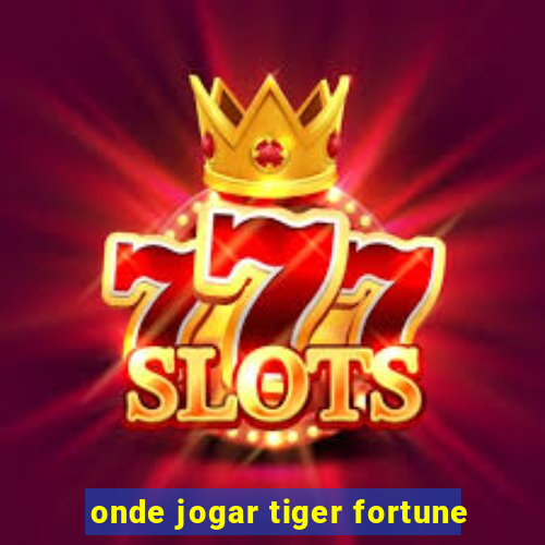 onde jogar tiger fortune